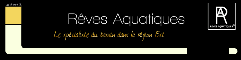 Reves Aquatiques bassin matériel auqatique